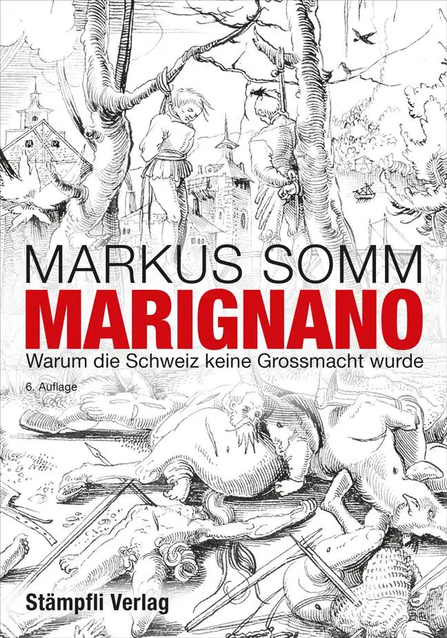 Cover: 9783727261589 | Marignano | Warum die Schweiz keine Grossmacht wurde | Markus Somm