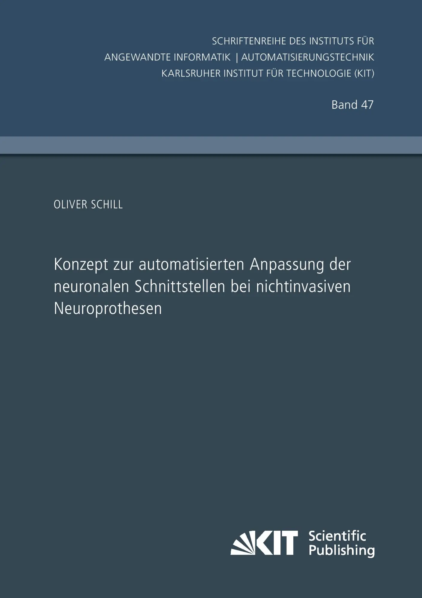 Konzept zur automatisierten Anpassung der neuronalen Schnittstellen bei nichtinvasiven Neuroprothesen (Schriftenreihe des Instituts fuer Angewandte ... Karlsruher Institut fuer Technologie)