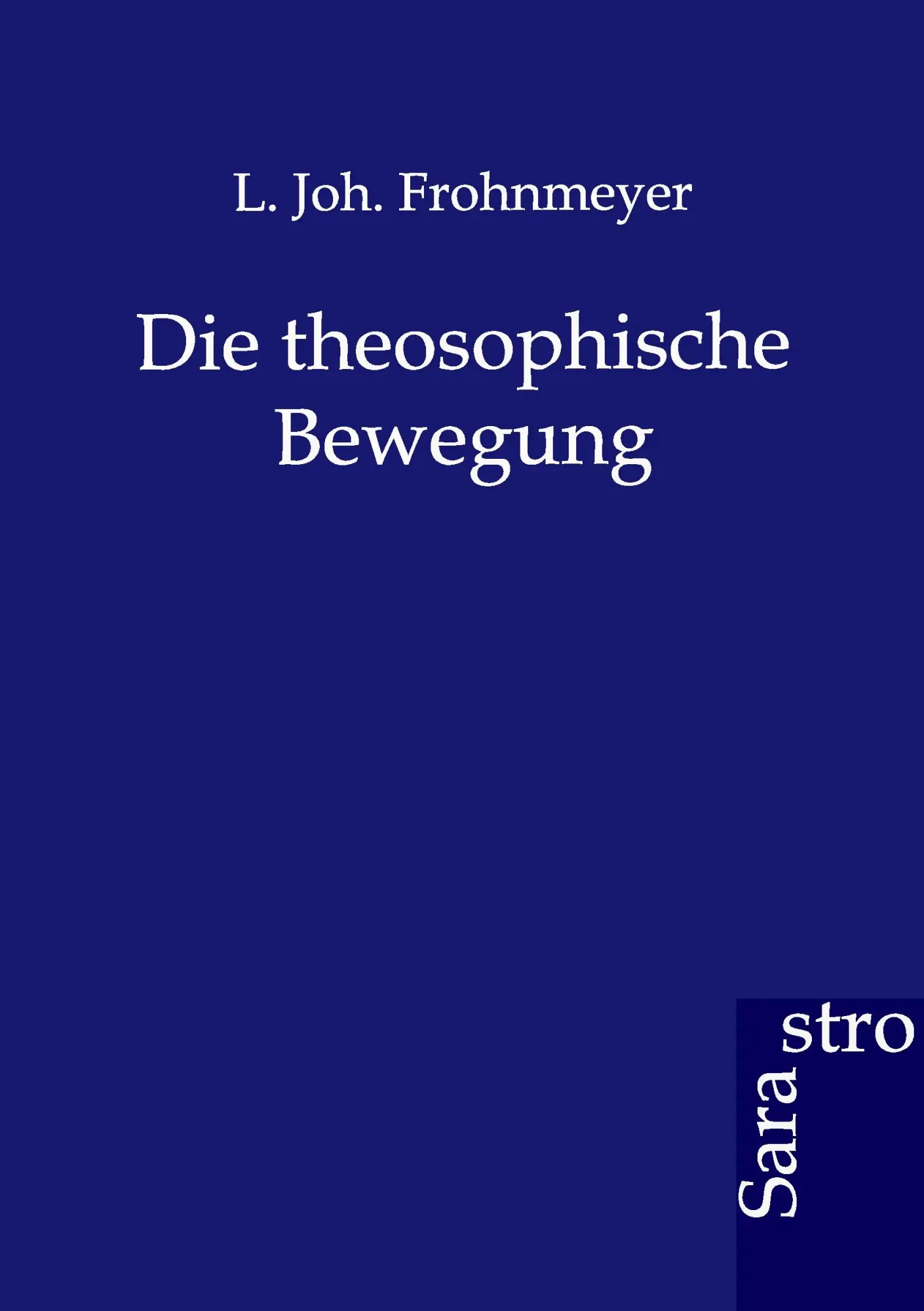 Cover: 9783864711589 | Die theosophische Bewegung | L. Joh. Frohnmeyer | Taschenbuch | 152 S.
