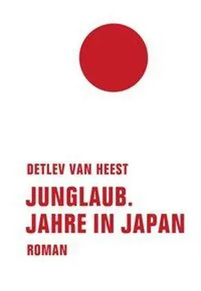 Cover: 9783957321589 | Junglaub | Jahre in Japan | Detlev van Heest | Buch | 560 S. | Deutsch