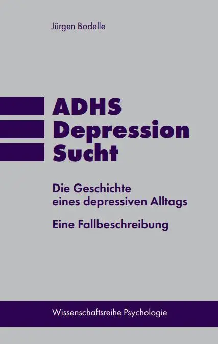 Cover: 9783982451589 | ADHS * Depression * Sucht | Jürgen Bodelle | Taschenbuch | Deutsch