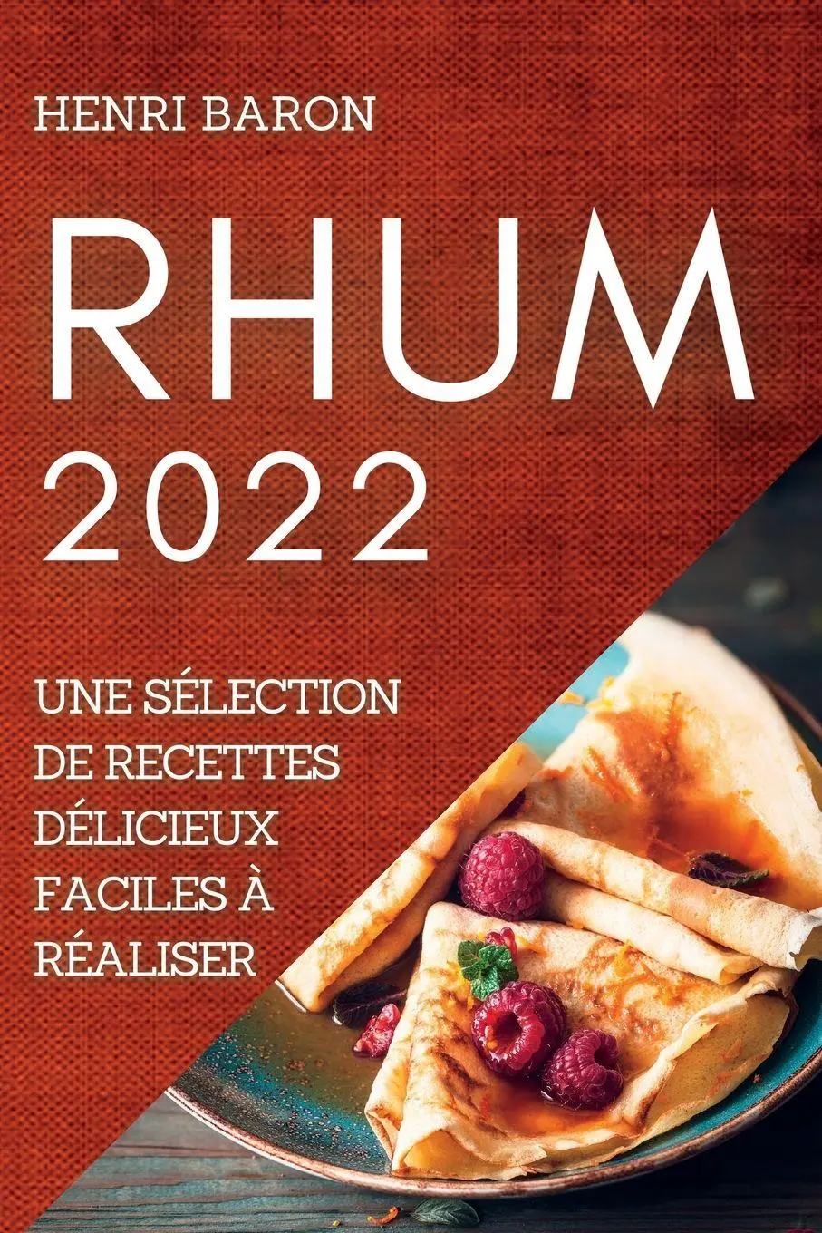 Cover: 9781837891689 | RHUM 2022 | UNE SÉLECTION DE RECETTES DÉLICIEUX FACILES À RÉALISER