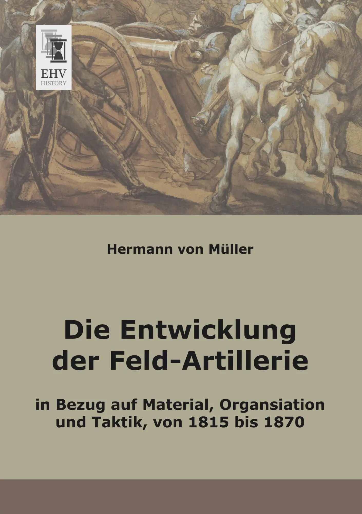 Cover: 9783955641689 | Die Entwicklung der Feld-Artillerie | Hermann von Müller | Taschenbuch