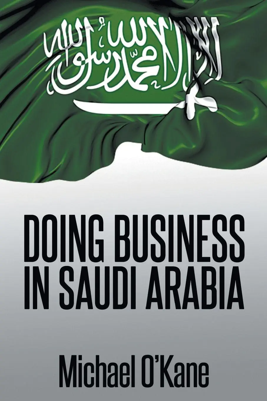 Cover: 9780615431789 | Doing Business in Saudi Arabia | Michael O'Kane | Taschenbuch | 2013
