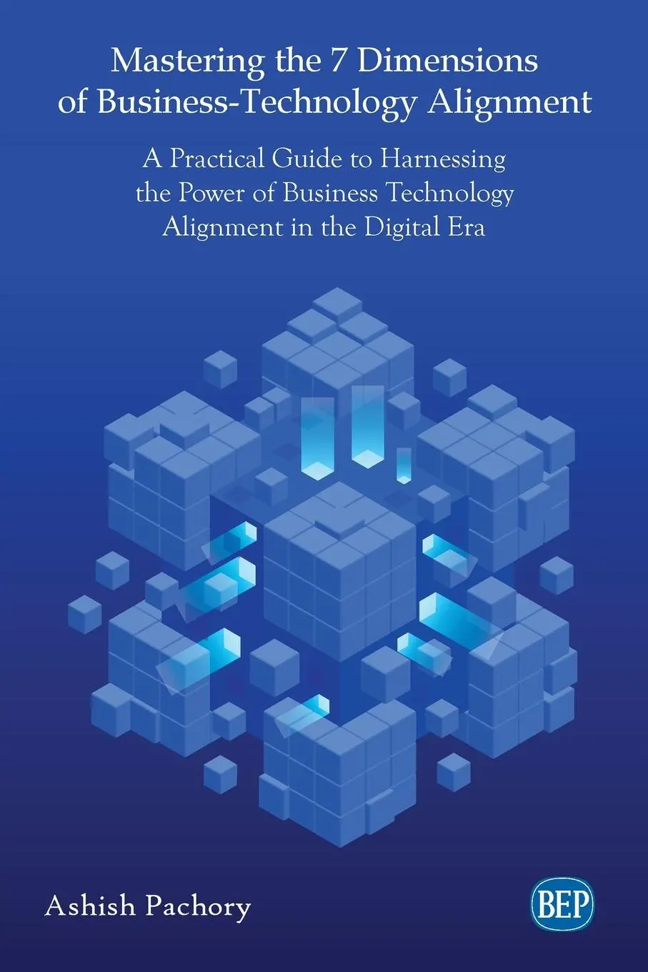 Cover: 9781949991789 | Mastering the 7 Dimensions of Business-Technology Alignment | Pachory