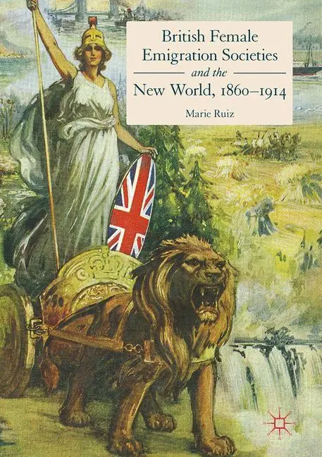 Cover: 9783319501789 | British Female Emigration Societies and the New World, 1860-1914