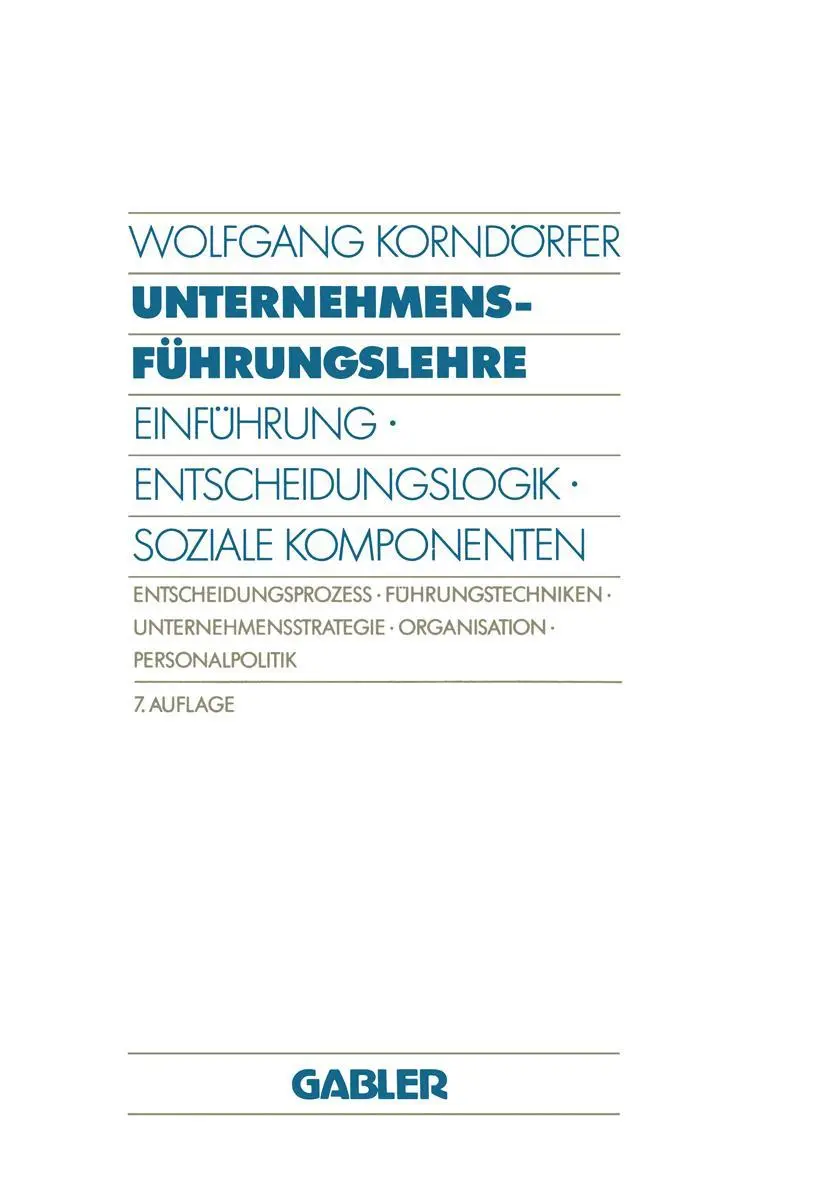 Wolfgang Korndörfer - GEBRAUCHT Unternehmensführungslehre Einführung · Entscheidungslogik · Soziale Komponenten Entscheidungsprozess · Führungstechniken · Unternehmensstrategie · Organisation · Personalpolitik - Preis vom 02062023 050629 h