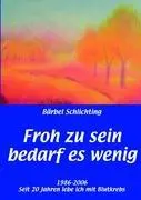 Cover: 9783833481789 | Froh zu sein bedarf es wenig | Bärbel Schlichting | Taschenbuch | 2007