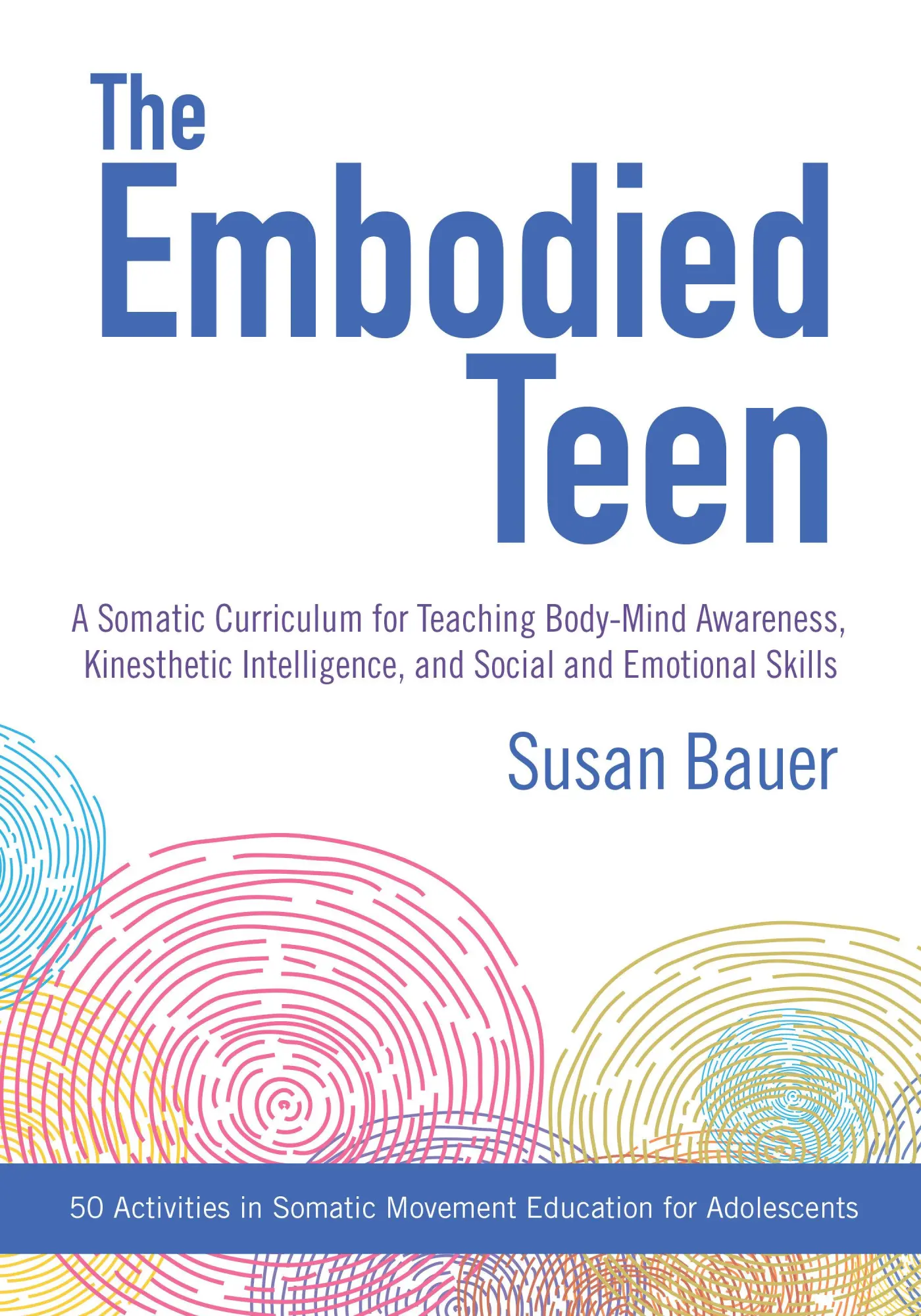 Cover: 9781623171889 | The Embodied Teen: A Somatic Curriculum for Teaching Body-Mind...