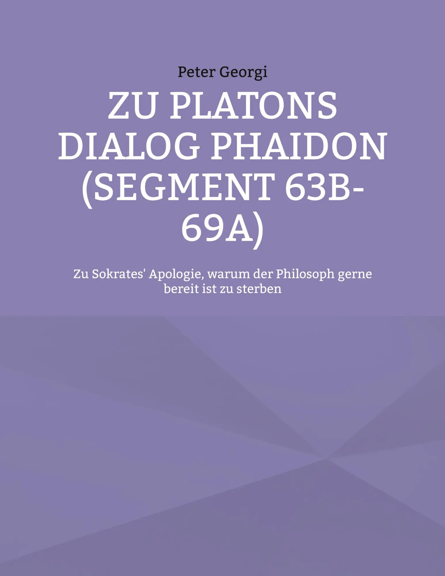 Cover: 9783757861889 | Zu Platons Dialog Phaidon (Segment 63b-69a) | Peter Georgi | Buch