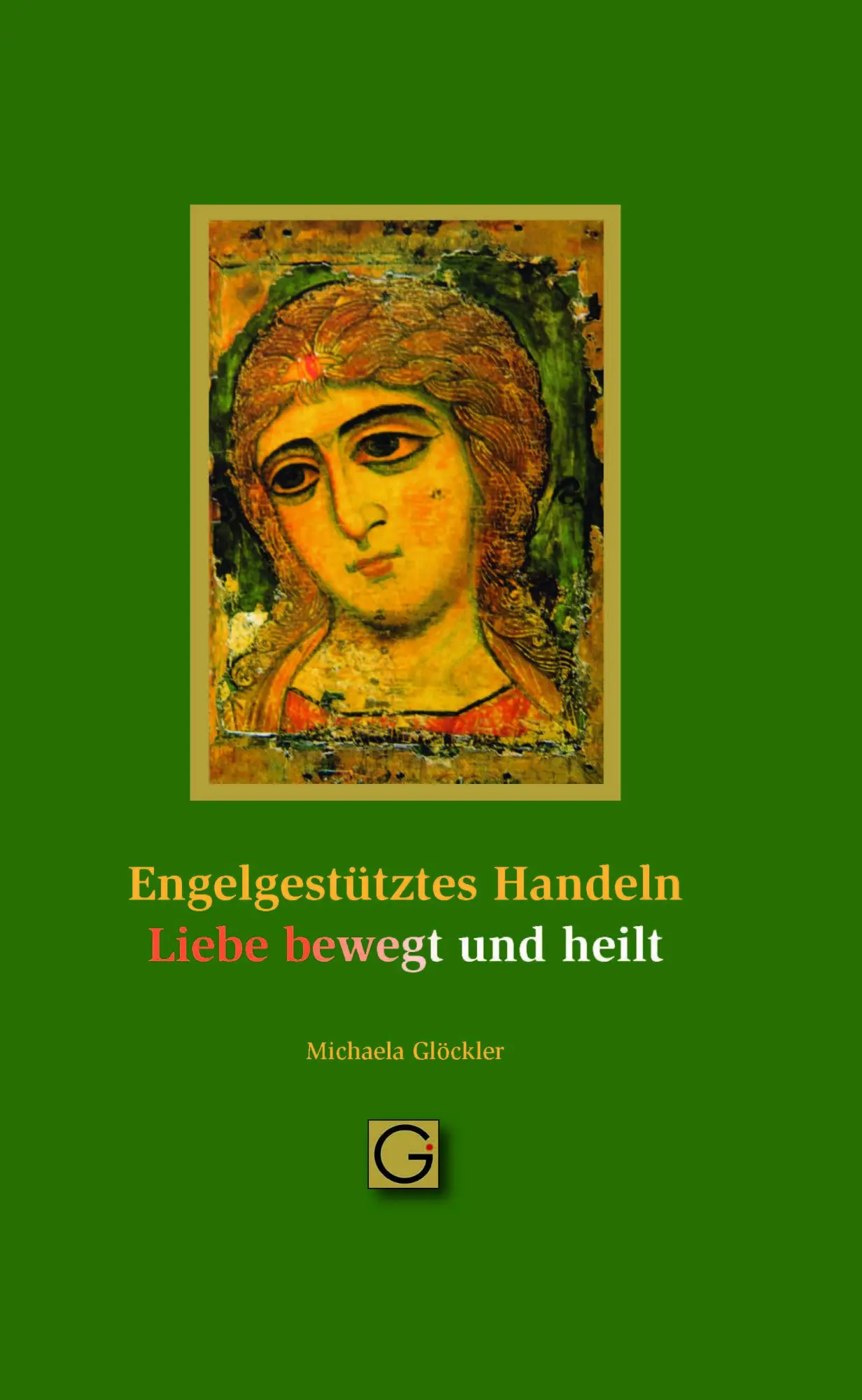 Cover: 9783932161889 | Engel gestütztes Handeln - Liebe bewegt und heilt | Michaela Glöckler