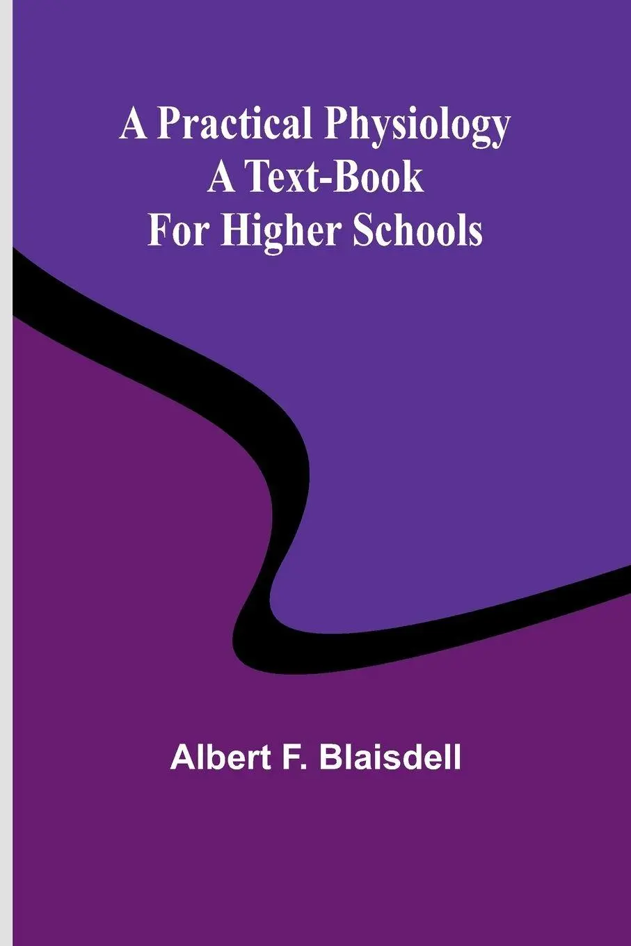 Cover: 9789361471889 | A Practical Physiology | A Text-Book for Higher Schools | Blaisdell