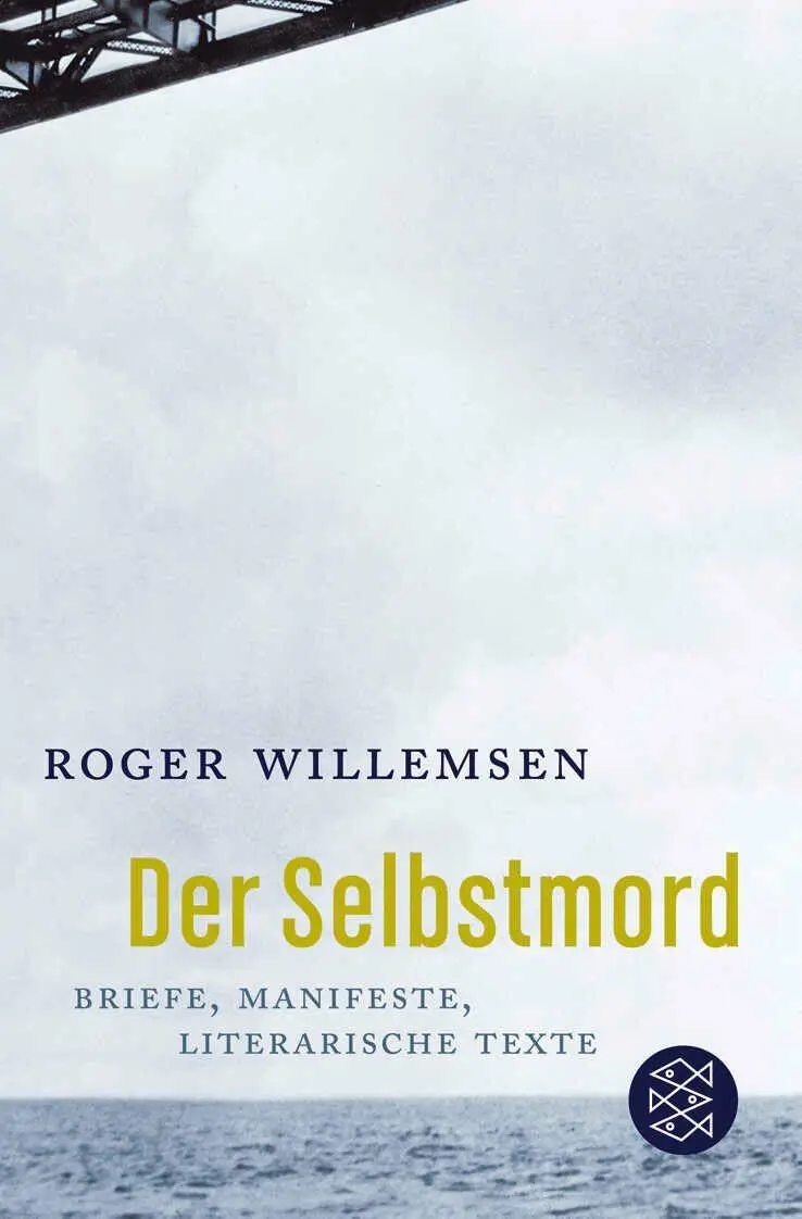 Cover: 9783596171989 | Der Selbstmord | Briefe, Manifeste, literarische Texte | Willemsen