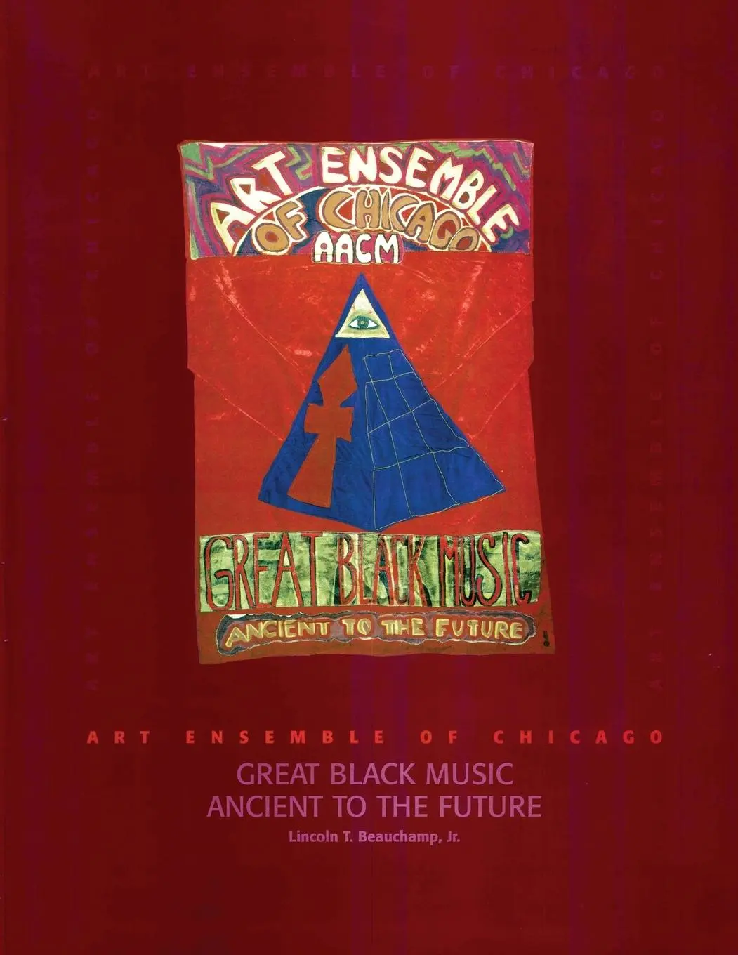 Cover: 9780944602089 | Art Ensemble of Chicago - Great Black Music | Lincoln T Beauchamp