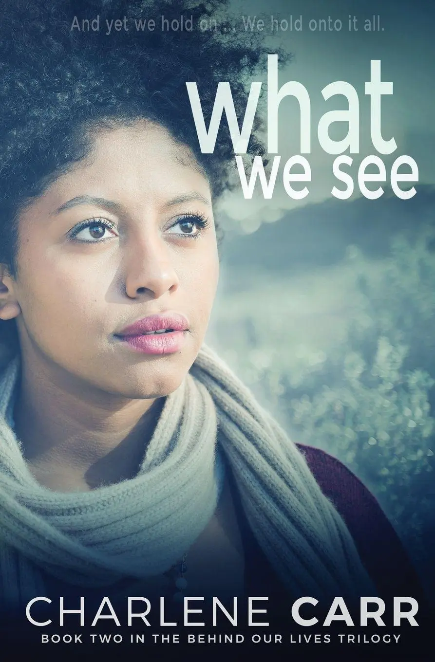 Cover: 9781988232089 | What We See | Charlene Carr | Taschenbuch | Behind Our Lives Trilogy