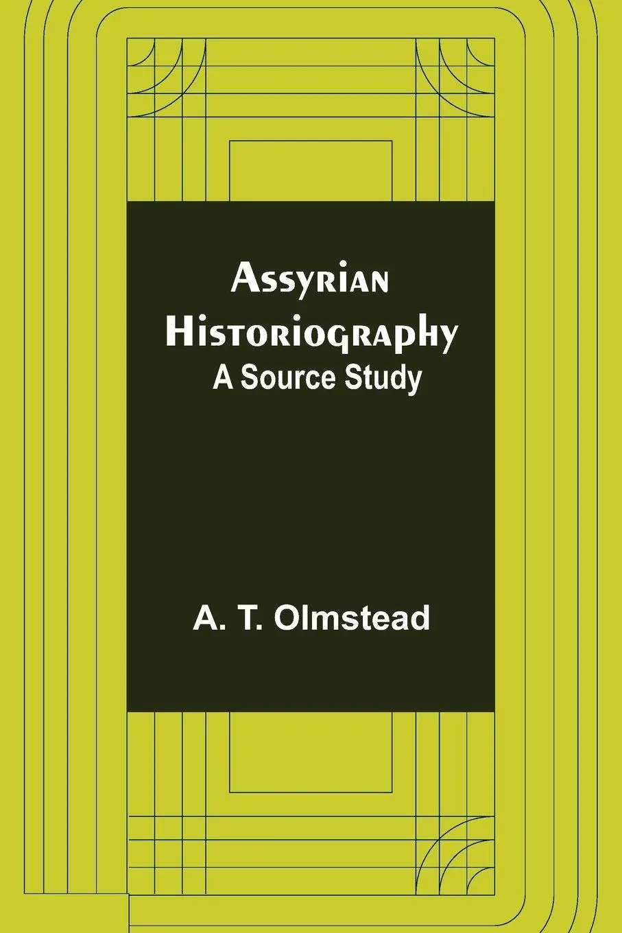 Cover: 9789355892089 | Assyrian Historiography | A Source Study | A. T. Olmstead | Buch