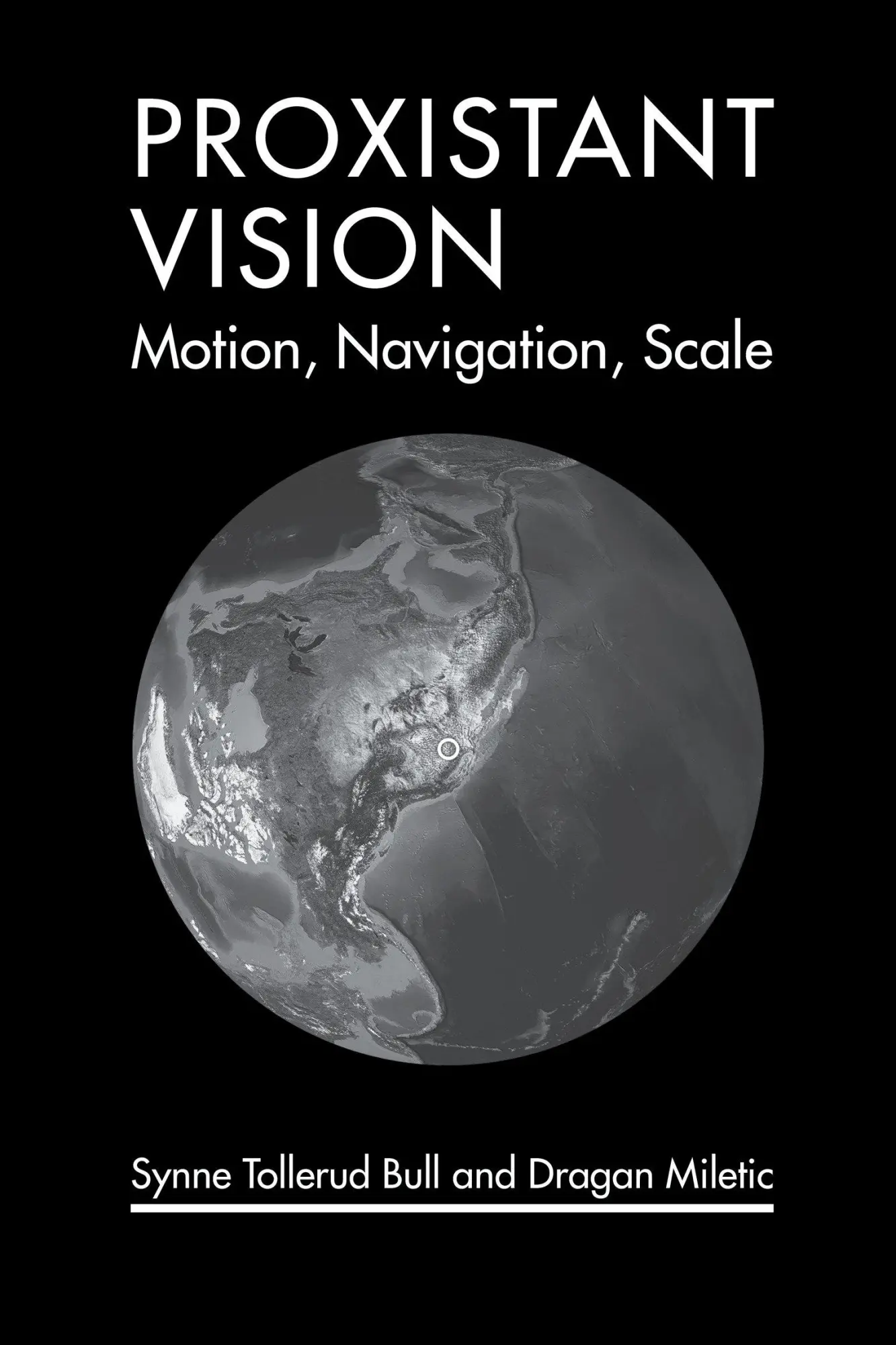 Cover: 9780262552189 | Proxistant Vision | Motion, Navigation, Scale | Dragan Miletic (u. a.)
