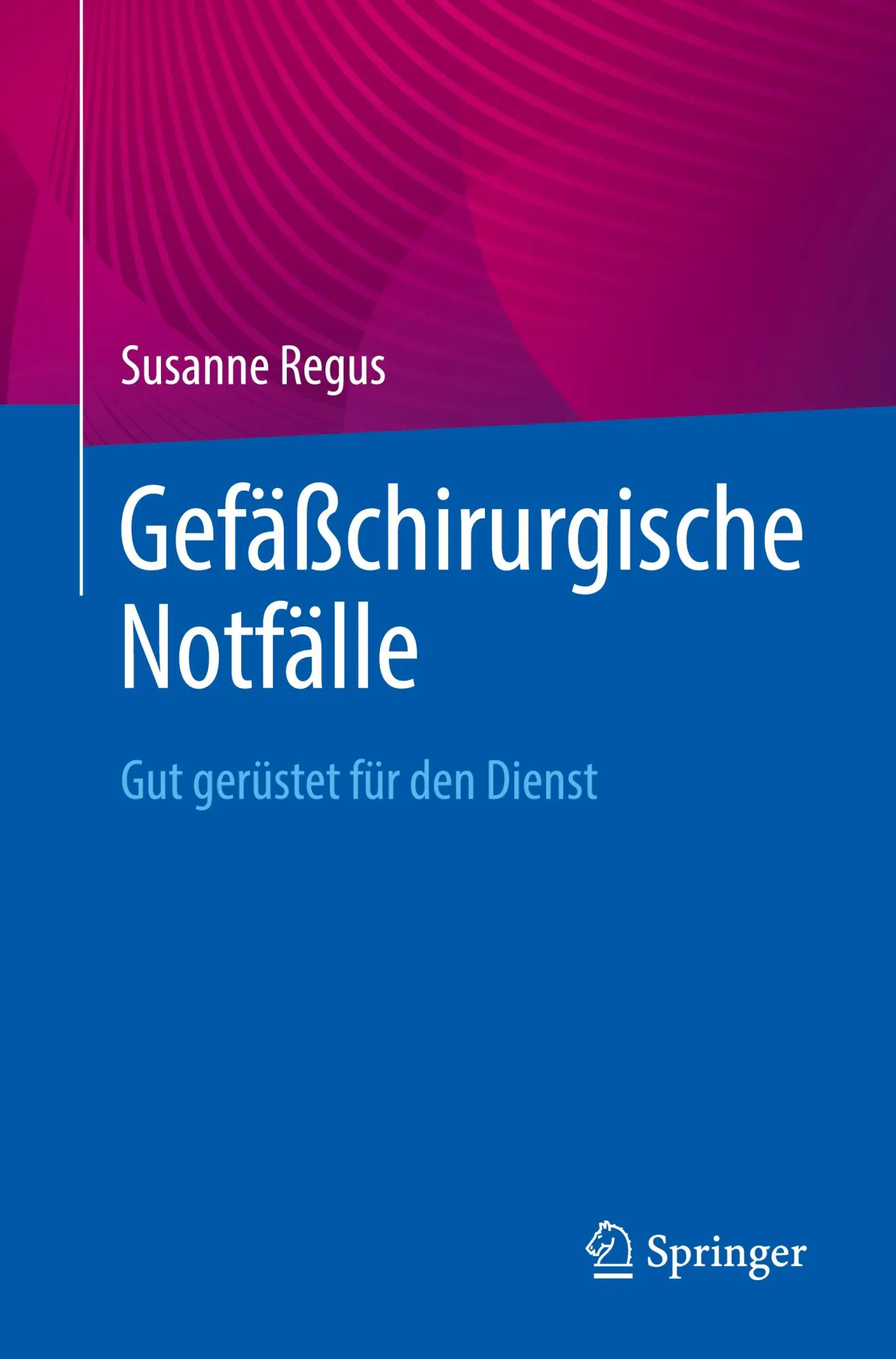 Cover: 9783662692189 | Gefäßchirurgische Notfälle | Gut gerüstet für den Dienst | Regus | vii
