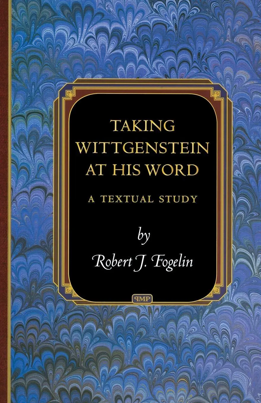 Cover: 9780691202389 | Taking Wittgenstein at His Word | A Textual Study | Robert J. Fogelin