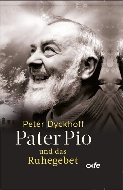 Cover: 9783863572389 | Pater Pio und das Ruhegebet | Peter Dyckhoff | Buch | 208 S. | Deutsch