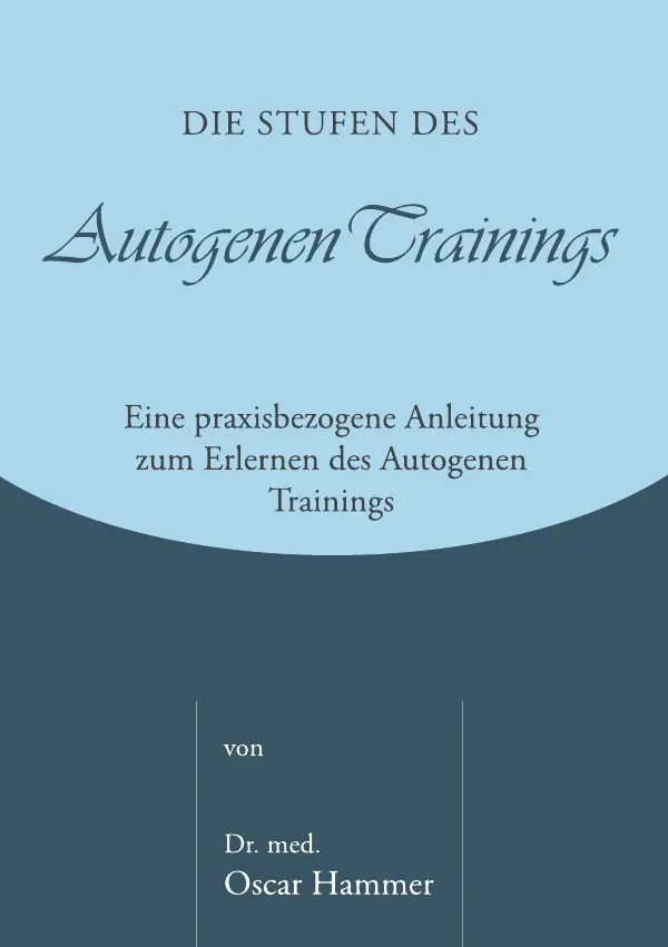 Cover: 9783844202489 | Die Stufen des Autogenen Trainings | Oscar Hammer | Taschenbuch | 2016