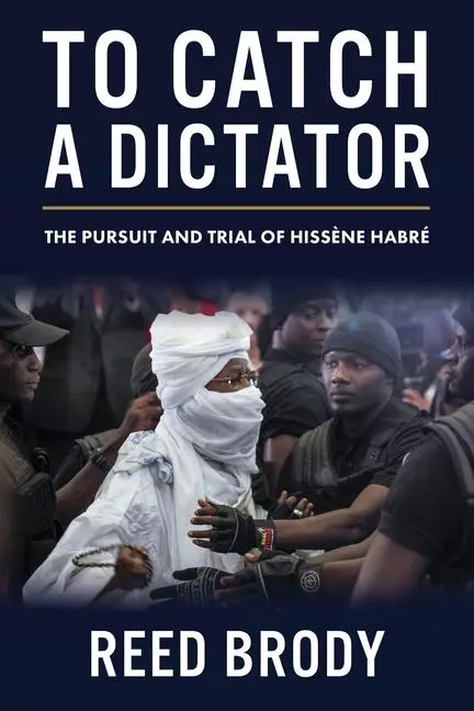 Cover: 9780231202589 | To Catch a Dictator – The Pursuit and Trial of Hissène Habré | Brody
