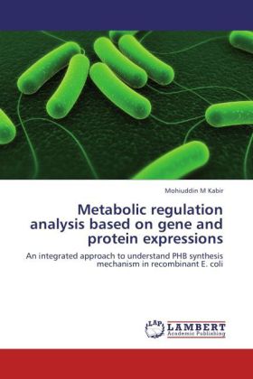 Metabolic regulation analysis based on gene and protein expressions | An integrated approach to understand PHB synthesis mechanism in recombinant E. coli | Mohiuddin M Kabir | Taschenbuch | Englisch - Kabir, Mohiuddin M