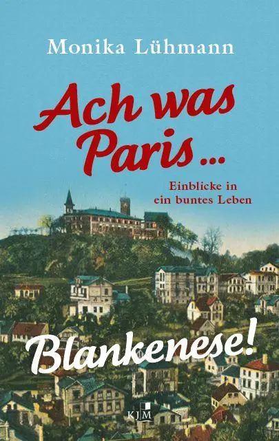 Cover: 9783961942589 | Ach was Paris ... Blankenese! | Monika Lühmann | Buch | 256 S. | 2025