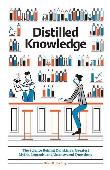 Cover: 9780789212689 | Distilled Knowledge: The Science Behind Drinking's Greatest Myths,...