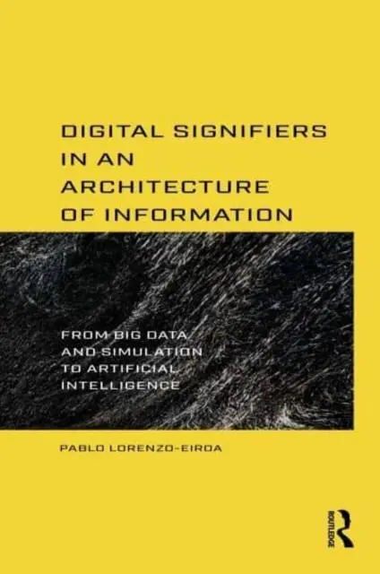 Cover: 9781032272689 | Digital Signifiers in an Architecture of Information | Lorenzo-Eiroa