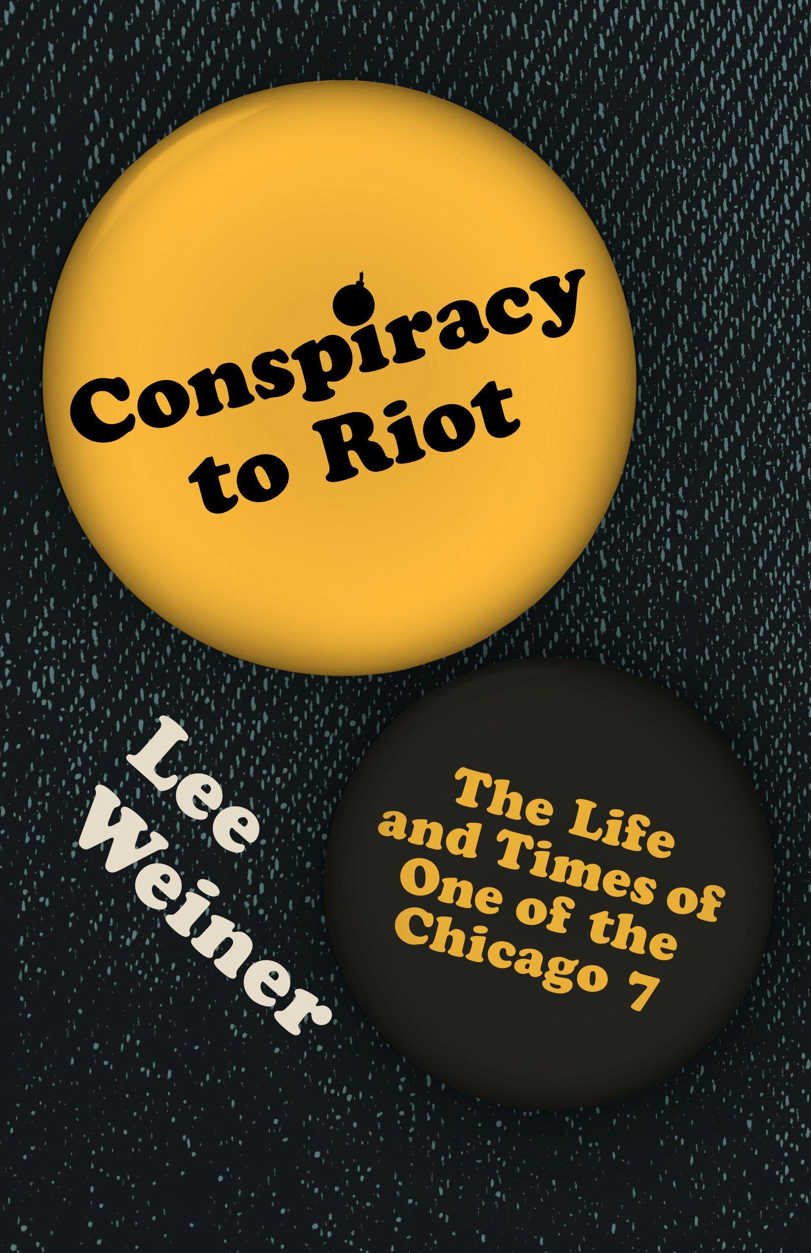 Conspiracy to Riot: The Life and Times of One of the Chicago 7  Lee Weiner  Buch  Englisch  2020  BELT PUB  EAN 9781948742689 - Weiner, Lee