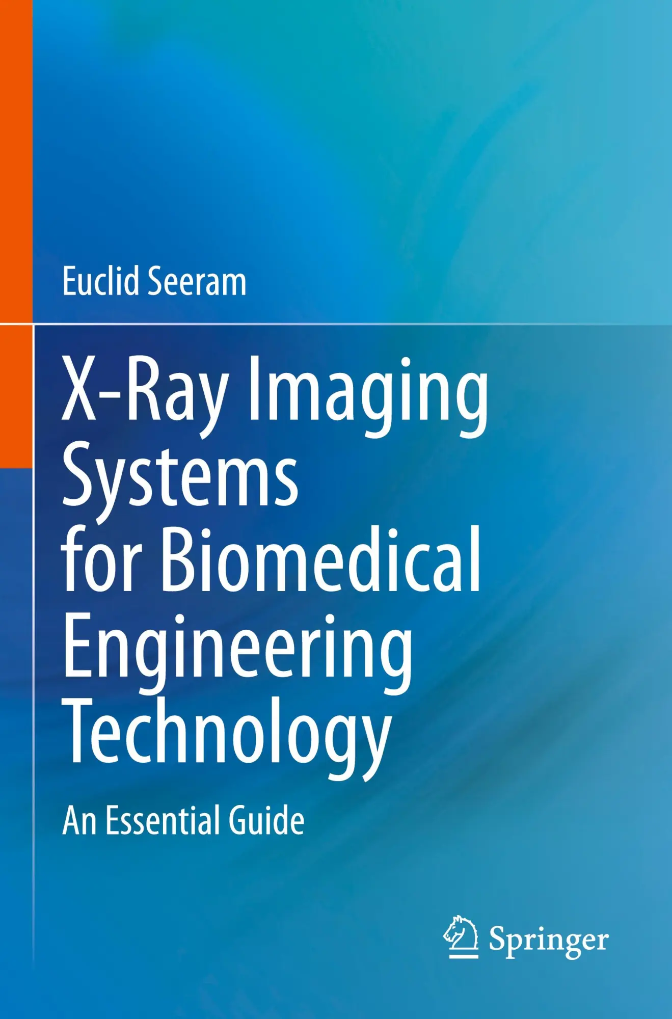 Cover: 9783031462689 | X-Ray Imaging Systems for Biomedical Engineering Technology | Seeram