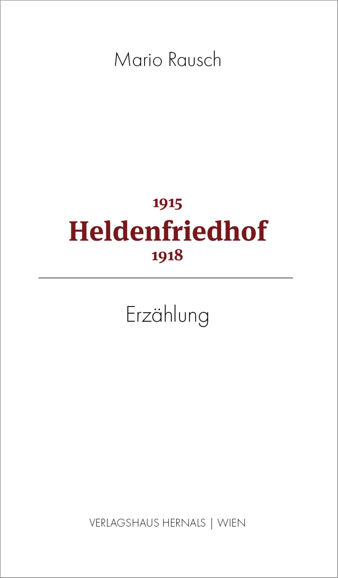 Cover: 9783903442689 | Heldenfriedhof 1915 - 1918 | Erzählung | Mario Rausch | Buch | Deutsch