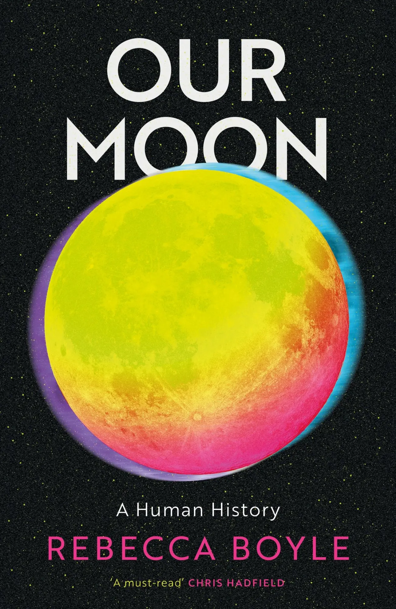Cover: 9781529342789 | Our Moon | A Human History | Rebecca Boyle | Buch | Gebunden | 2024