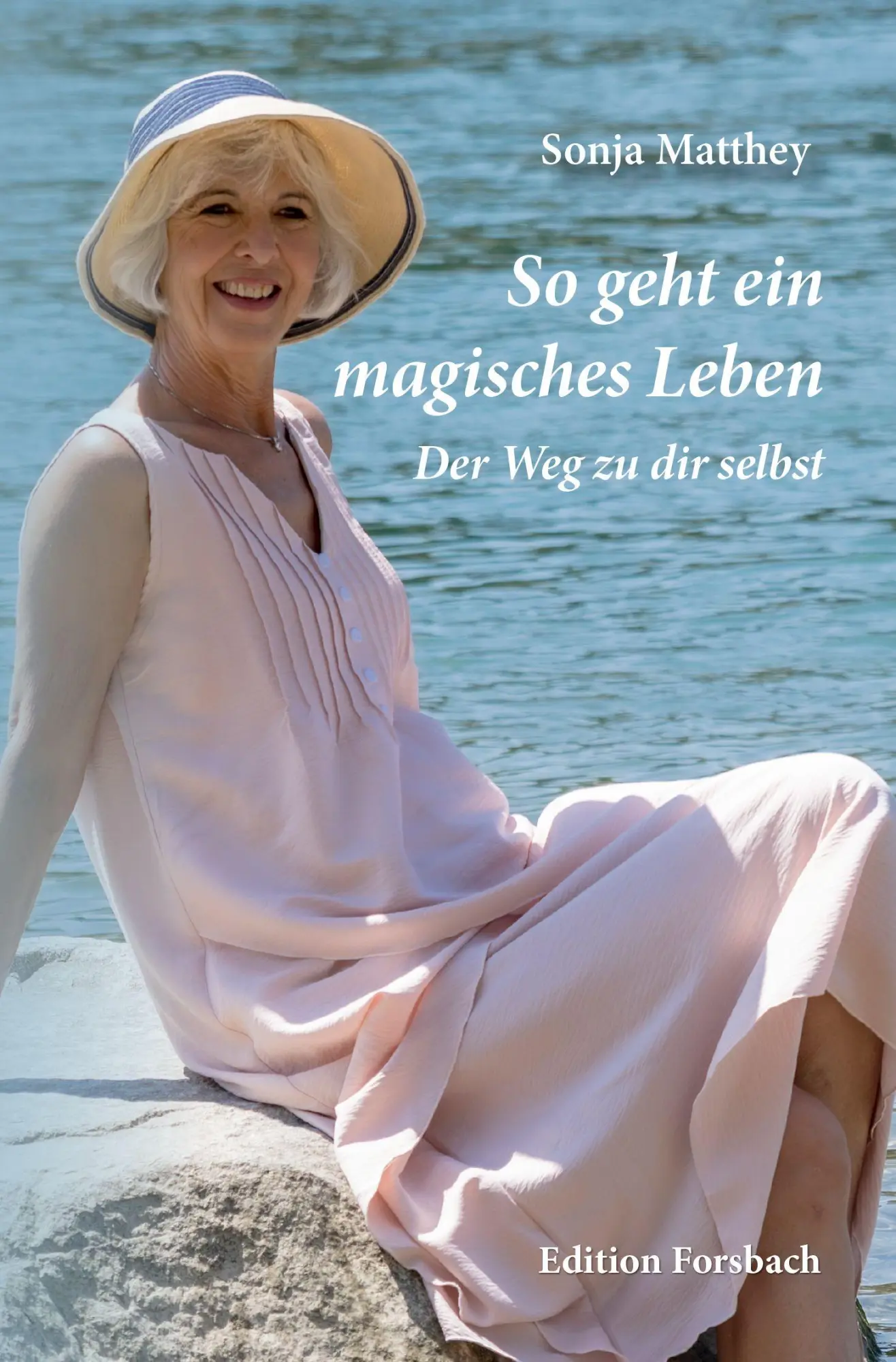 Cover: 9783959042789 | So geht ein magisches Leben | Der Weg zu dir selbst | Sonja Matthey