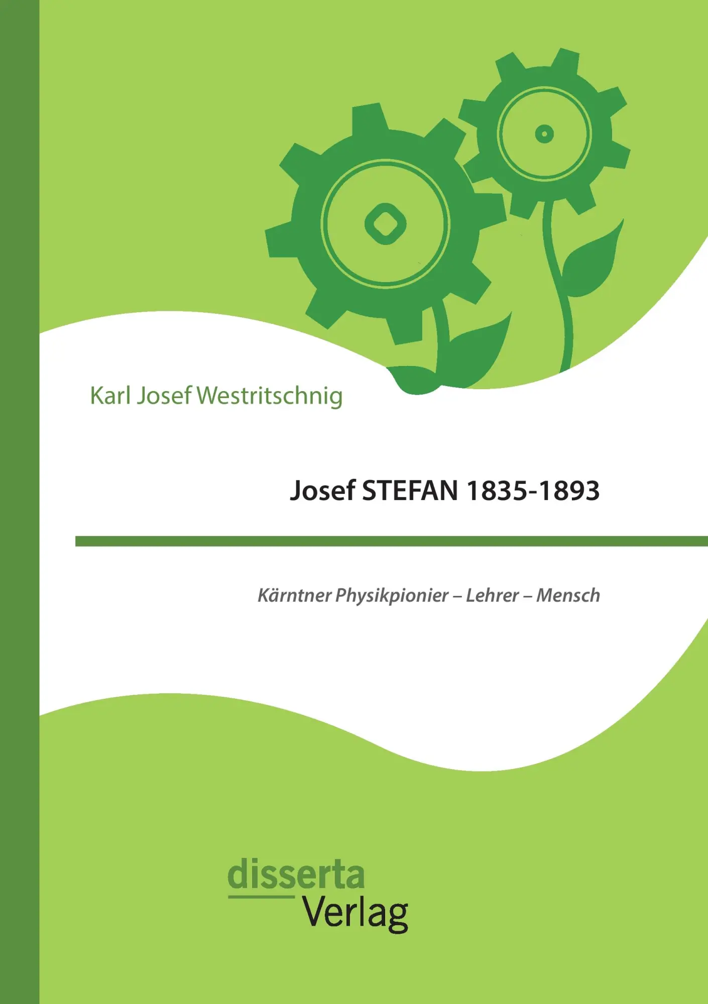 Cover: 9783959352789 | Josef STEFAN 1835-1893: Kärntner Physikpionier - Lehrer - Mensch