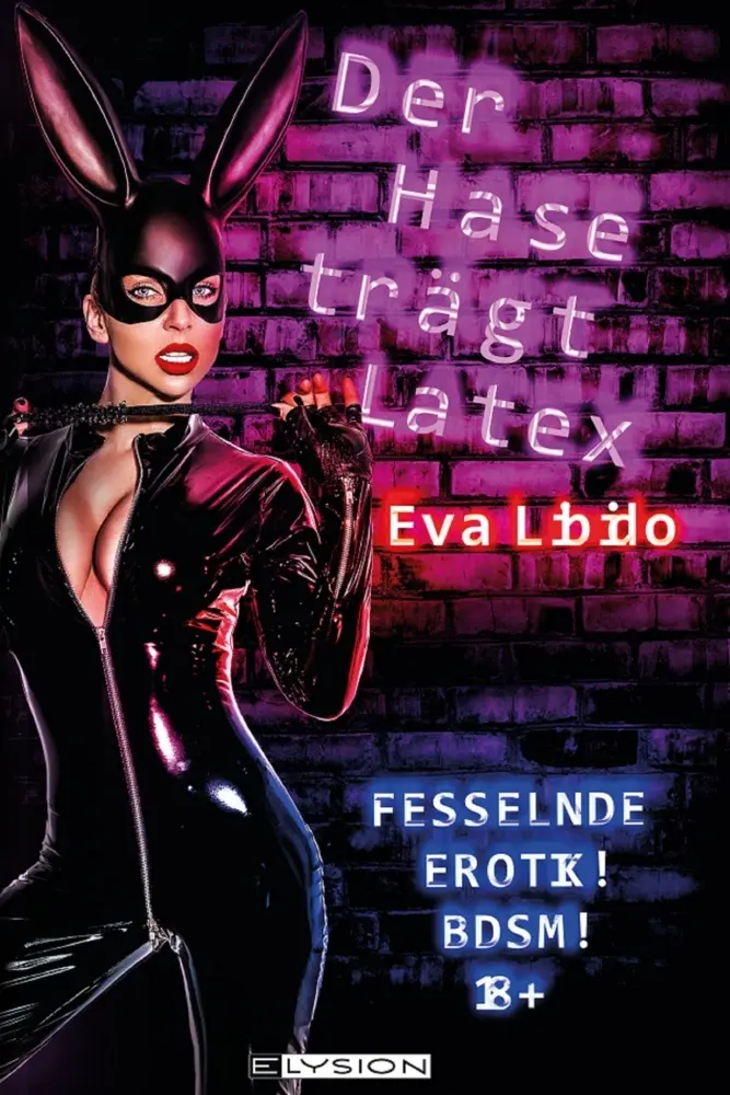 Cover: 9783960002789 | Der Hase trägt Latex | Fesselnde Erotik! BDSM! | Eva Libido | Buch