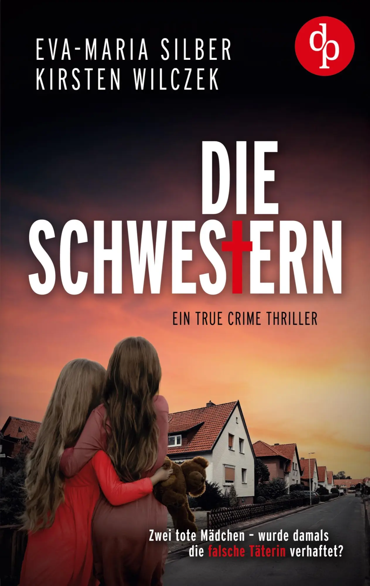 Cover: 9783989982789 | Die Schwestern | Ein True Crime Thriller | Eva-Maria Silber (u. a.)