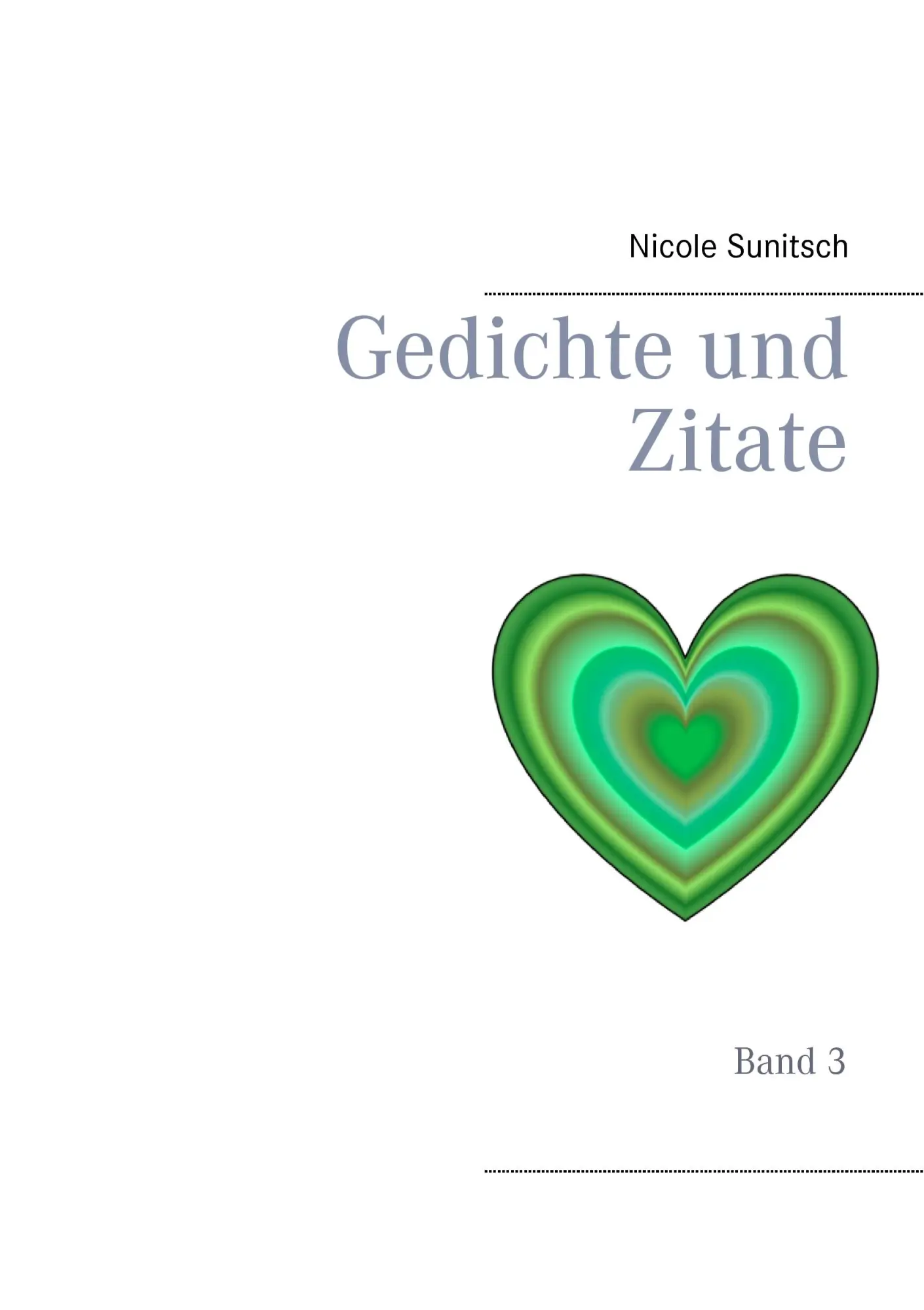 Cover: 9783743112889 | Gedichte und Zitate | Band 3 | Nicole Sunitsch | Taschenbuch | 108 S.