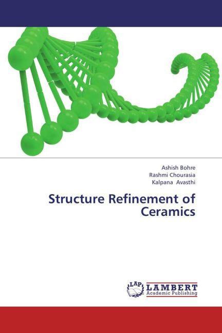 Structure Refinement of Ceramics | Ashish Bohre (u. a.) | Taschenbuch | Englisch | LAP Lambert Academic Publishing | EAN 9783847302889 - Bohre, Ashish
