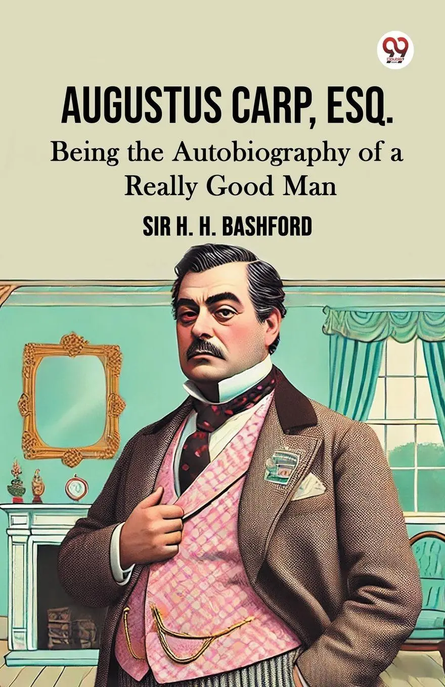 Cover: 9789370422889 | Augustus Carp, Esq. Being the Autobiography of a Really Good Man