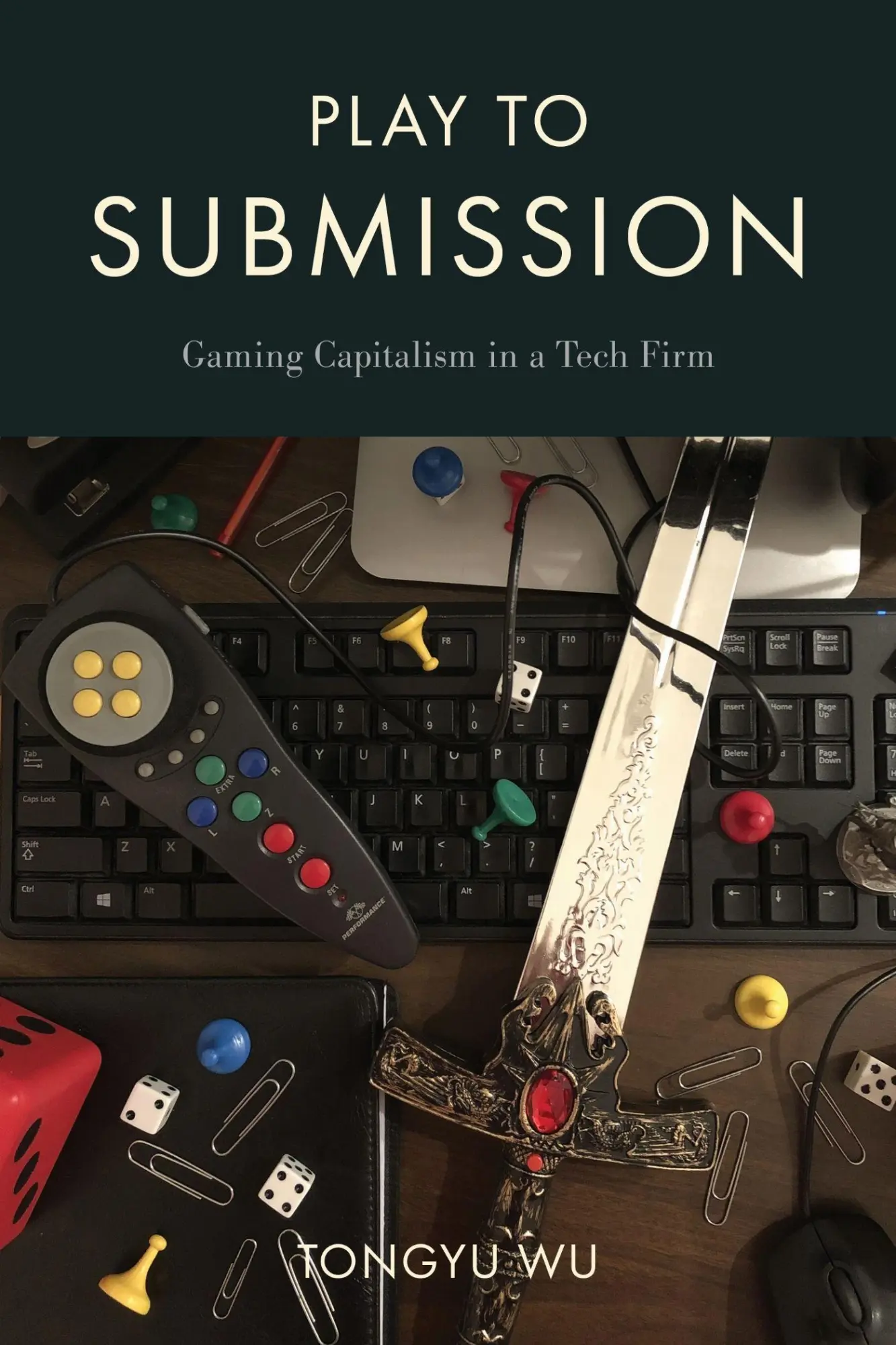 Cover: 9781439922989 | Play to Submission | Gaming Capitalism in a Tech Firm | Tongyu Wu