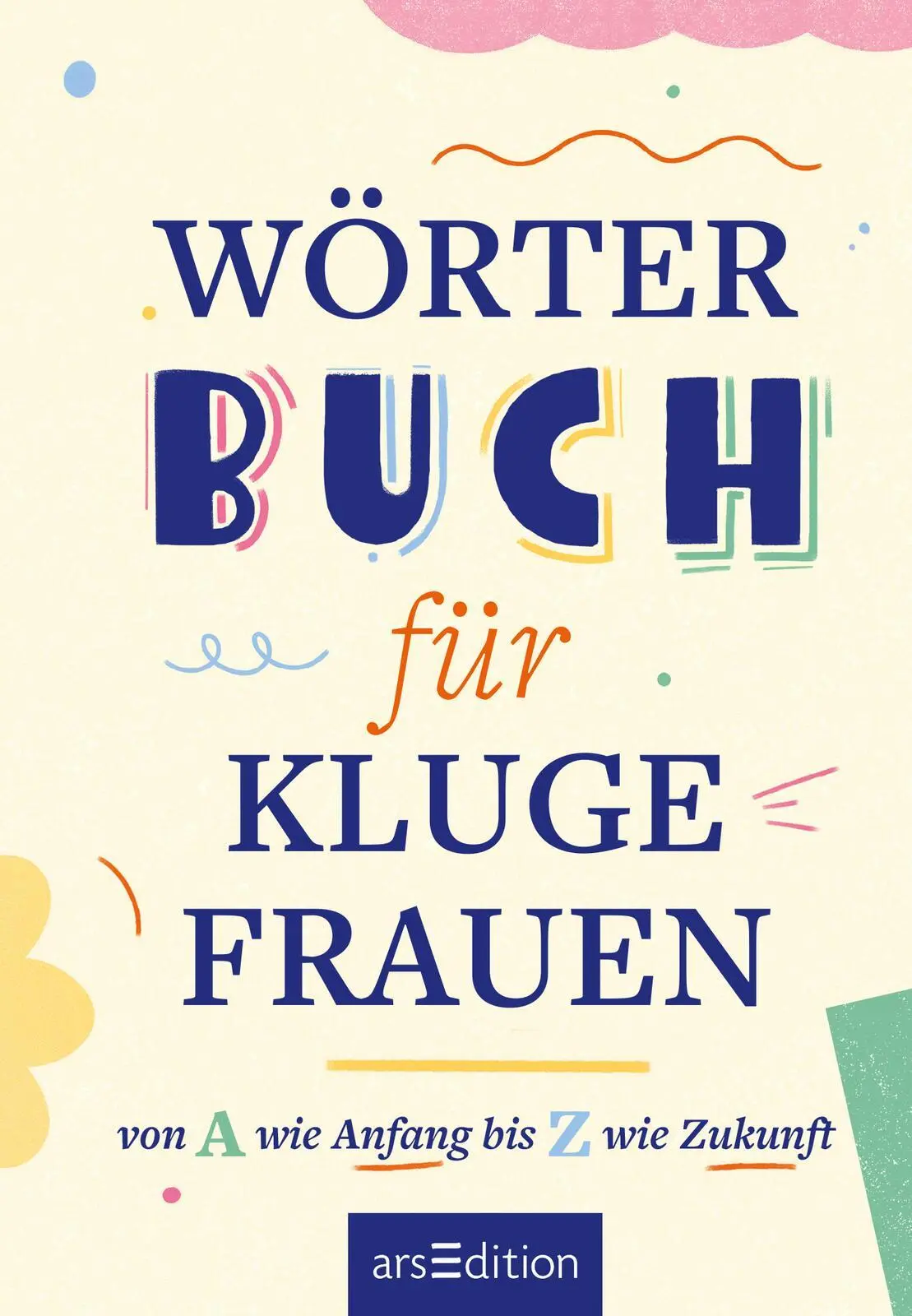 Bild: 9783845862989 | Wörterbuch für kluge Frauen | Von A wie Anfang bis Z wie Zukunft