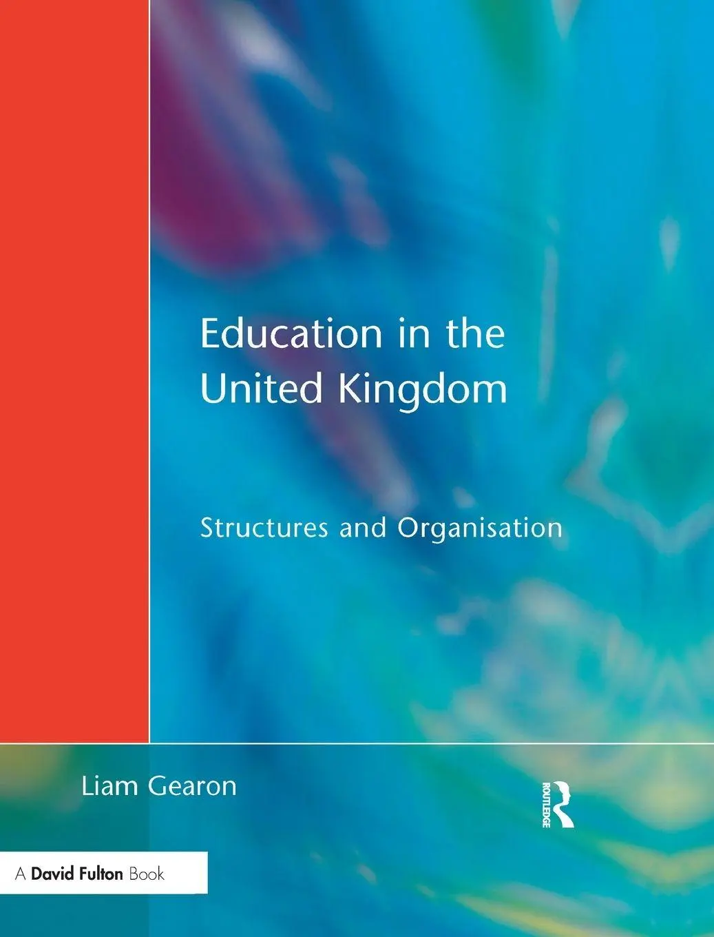 Cover: 9781138163089 | Education in the United Kingdom | Structures and Organisation | Gearon