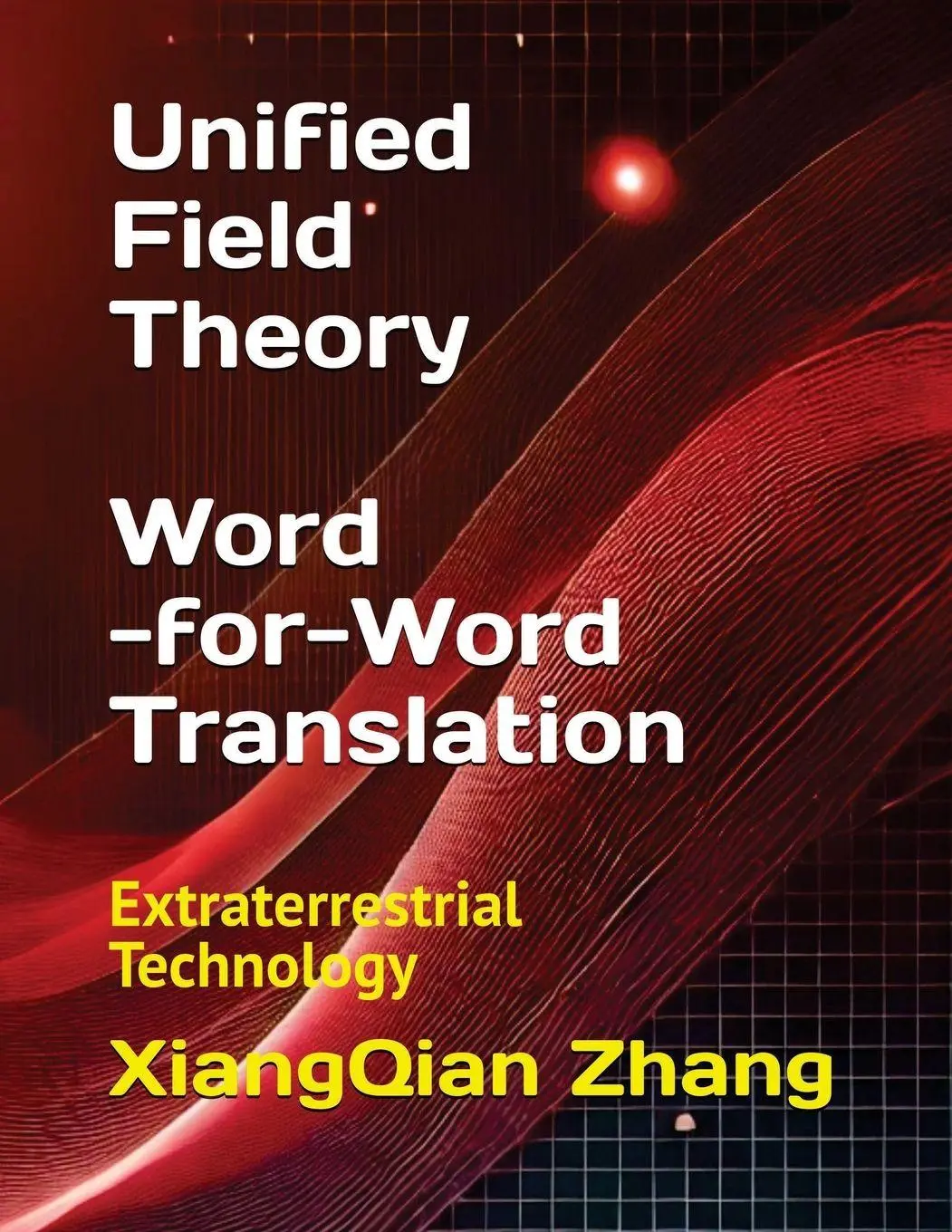 Cover: 9781966423089 | Unified Field Theory (Word-for-Word Translation) | Xiangqian Zhang