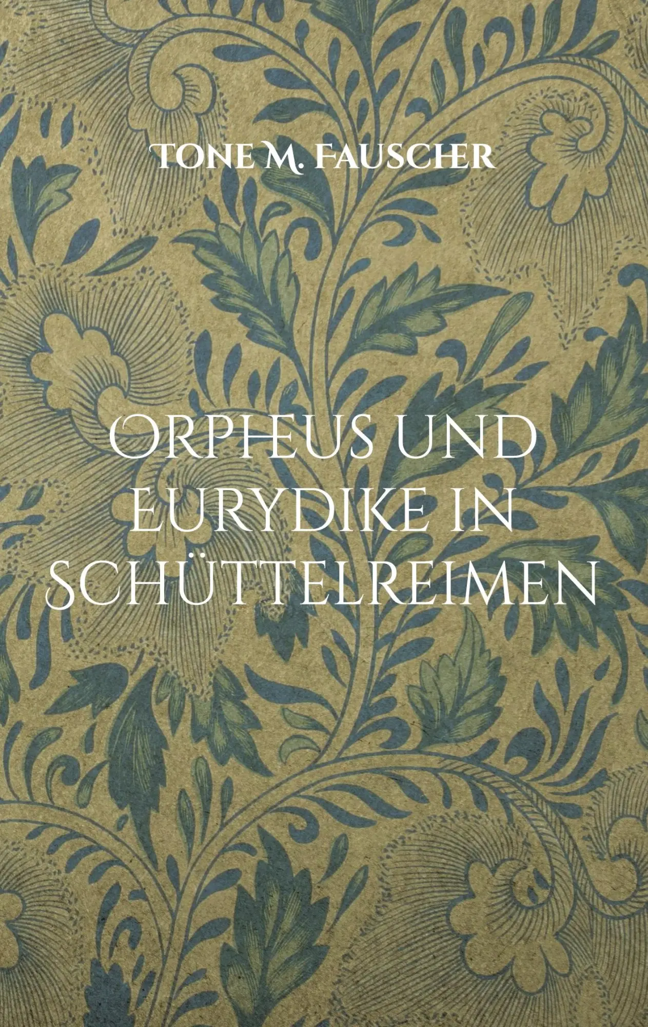 Cover: 9783755733089 | Orpheus und Eurydike in Schüttelreimen | Tone M. Fauscher | Buch
