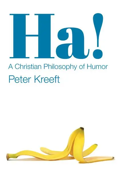 Cover: 9781587313189 | Ha! | A Christian Philosophy of Humor | Peter Kreeft | Taschenbuch