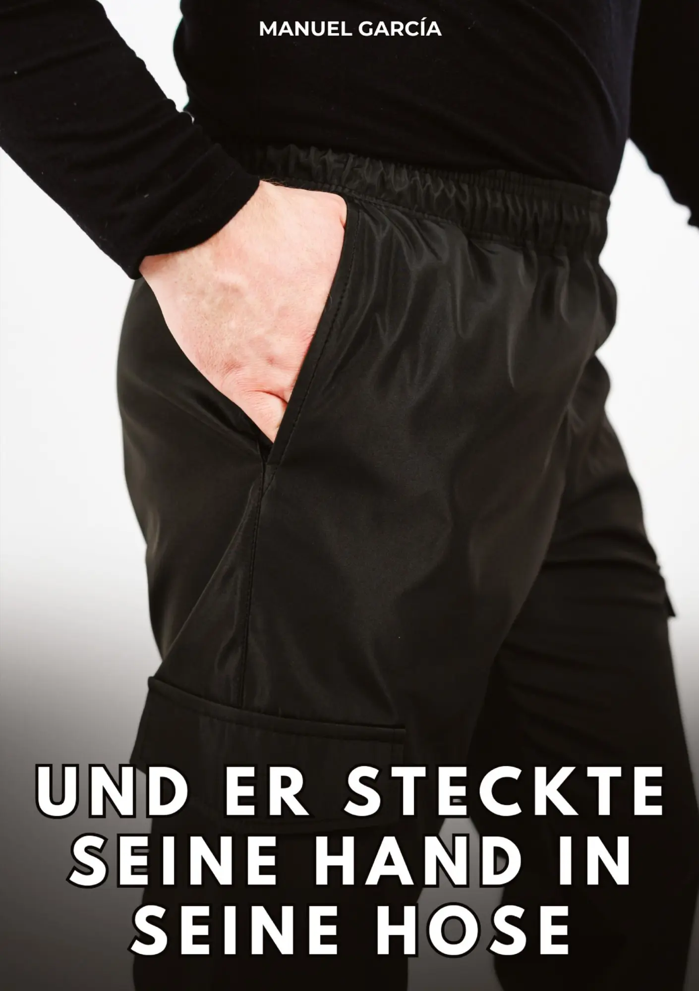 Cover: 9783384853189 | Und er steckte seine Hand in seine Hose | Manuel García | Taschenbuch