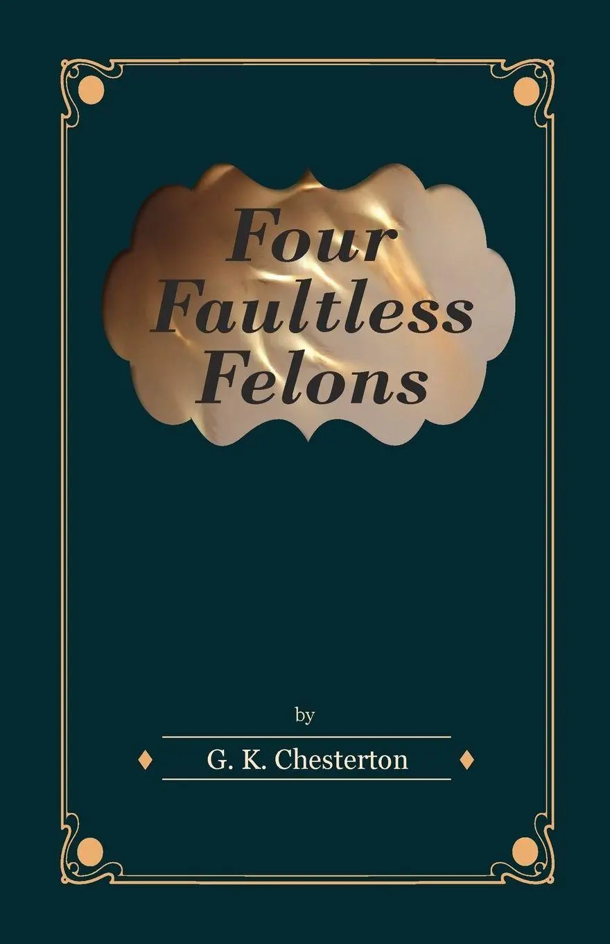Cover: 9781447403289 | Four Faultless Felons | G. K. Chesterton | Taschenbuch | Englisch