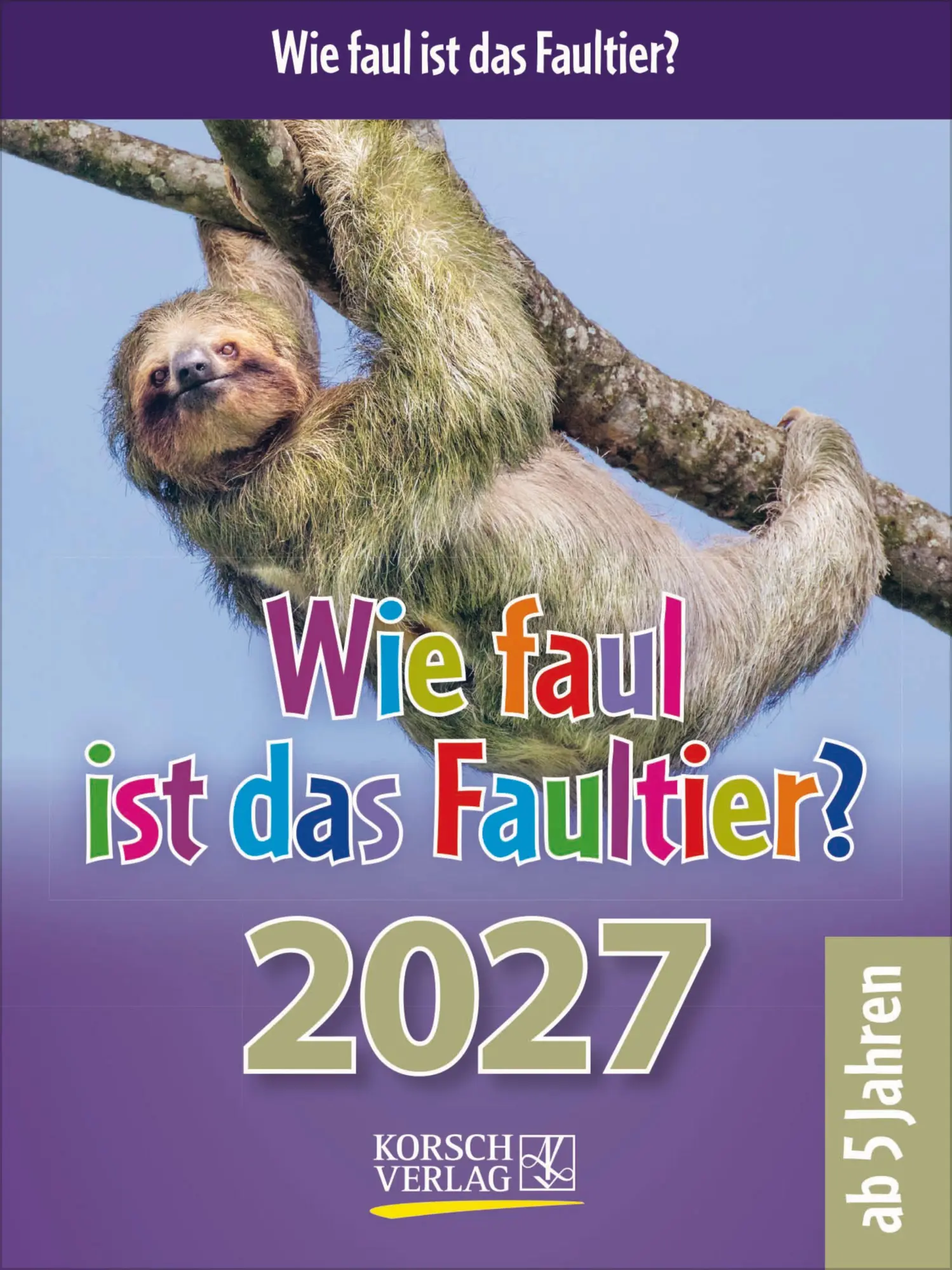 Cover: 9783819303289 | Wie faul ist das Faultier? 2027 | Korsch Verlag | Kalender | 328 S.